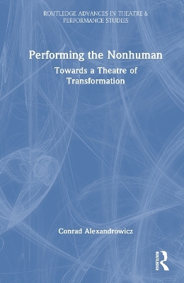 Performing the Nonhuman - Conrad Alexandrowicz