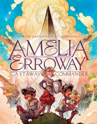 Amelia Erroway: Castaway Commander: A Graphic Novel - Betsy Peterschmidt