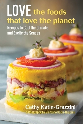 Love the Foods That Love the Planet - Cathy Katin-Grazzini