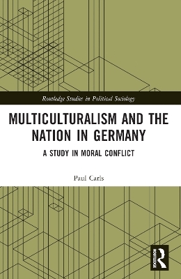 Multiculturalism and the Nation in Germany - Paul Carls