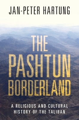 The Pashtun Borderland - Jan-Peter Hartung