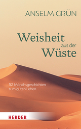 Weisheit aus der Wüste - Anselm Grün