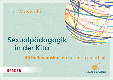 Sexualpädagogik in der Kita. 40 Reflexionskarten für die Teamarbeit - Jörg Maywald