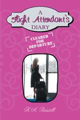 A Flight Attendant's Diary - K.A. Russell