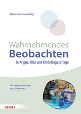 Wahrnehmendes Beobachten in Krippe und Kindertagespflege - Marjan Alemzadeh