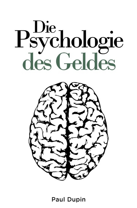 Die Psychologie des Geldes - Paul Dupin