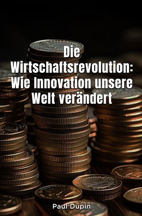 Die Wirtschaftsrevolution: - Paul Dupin