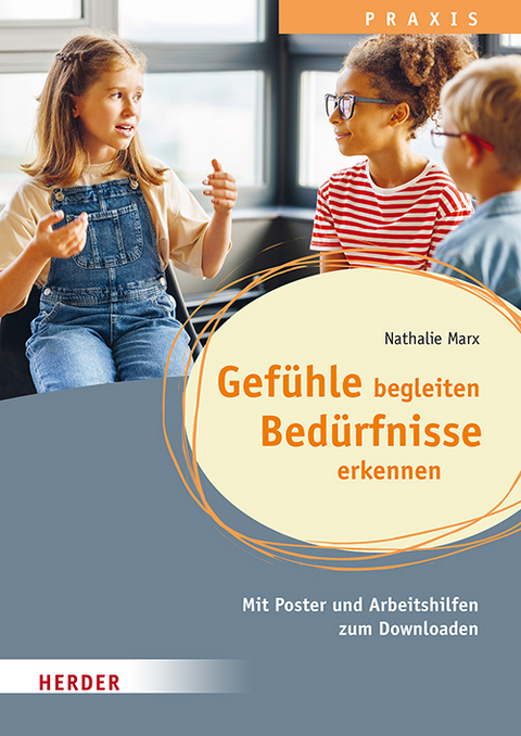 Gefühle begleiten, Bedürfnisse erkennen - Nathalie Marx