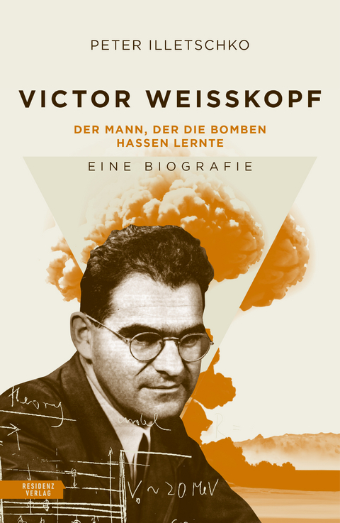 Victor Weisskopf — Der Mann, der die Bomben hassen lernte - Peter Illetschko