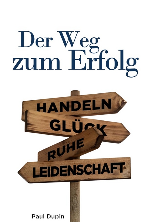 Der Weg zum Erfolg - Paul Dupin