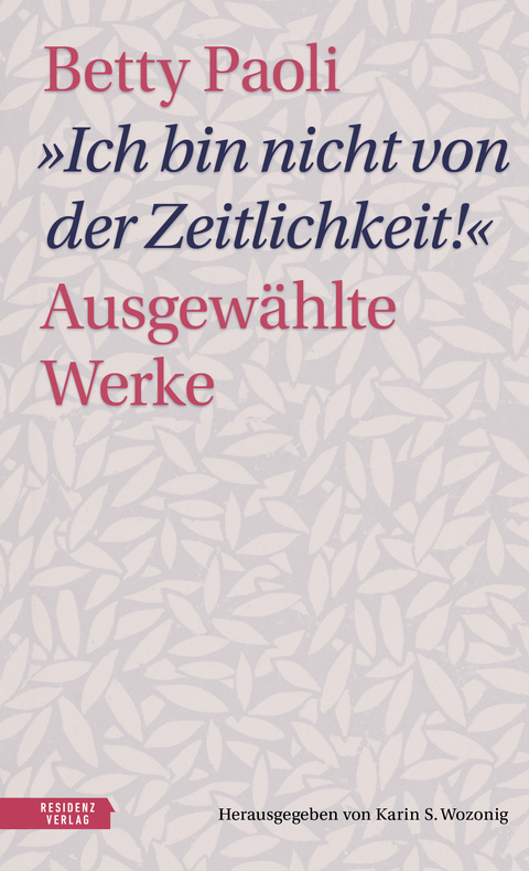 „Ich bin nicht von der Zeitlichkeit“ - Betty Paoli