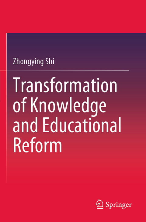 Transformation of Knowledge and Educational Reform - Zhongying Shi