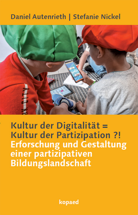 Kultur der Digitalität = Kultur der Partizipation ?! - Daniel Autenrieth, Stefanie Nickel