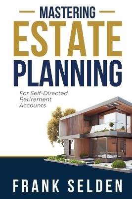 Mastering Estate Planning - Frank Selden