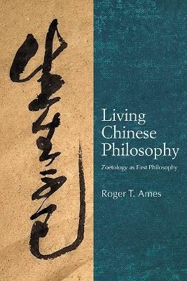 Living Chinese Philosophy - Roger T. Ames