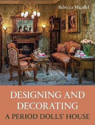 Designing and Decorating a Period Dolls’ House - Rebecca Micallef