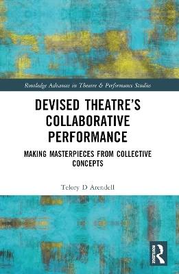 Devised Theater’s Collaborative Performance - Telory D Arendell