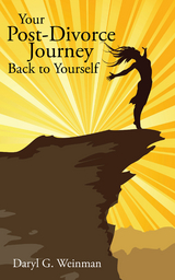 Your Post-Divorce Journey Back to Yourself - Daryl G. Weinman