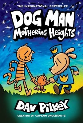 Dog Man: Mothering Heights: A Graphic Novel (Dog Man #10): From the Creator of Captain Underpants - Dav Pilkey