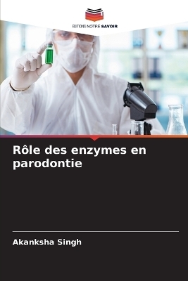 R�le des enzymes en parodontie - Akanksha Singh