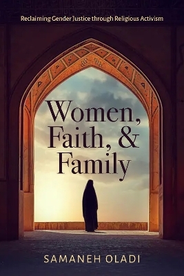 Women, Faith, and Family - Samaneh Oladi