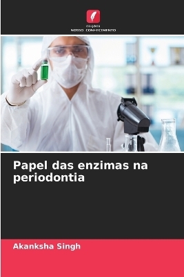 Papel das enzimas na periodontia - Akanksha Singh