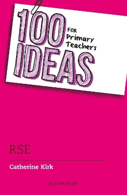 100 Ideas for Primary Teachers: RSE - Catherine Kirk