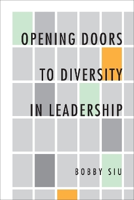 Opening Doors to Diversity in Leadership - Bobby Siu