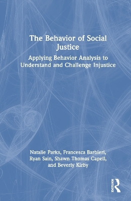 The Behavior of Social Justice - Natalie Parks, Francesca Barbieri, Ryan Sain, Shawn Thomas Capell, Beverly Kirby