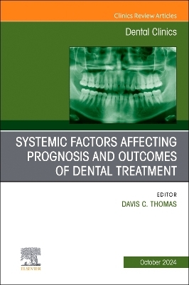 Systemic factors affecting prognosis and outcomes of dental treatment, An Issue of Dental Clinics of North America - 