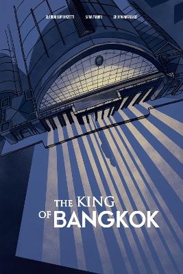 The King of Bangkok - Claudio Sopranzetti, Sara Fabbri, Chiara Natalucci