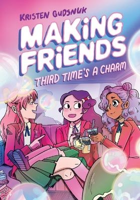 Making Friends: Third Time's a Charm: A Graphic Novel (Making Friends #3) - Kristen Gudsnuk