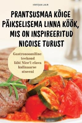 Prantsusmaa Kõige Päikselisema Linna Köök, MIS on Inspireeritud Nicoise Turust -  Kristjan Laur