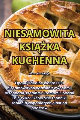 Niesamowita KsiĄŻka Kuchenna -  Natan Kowalczyk