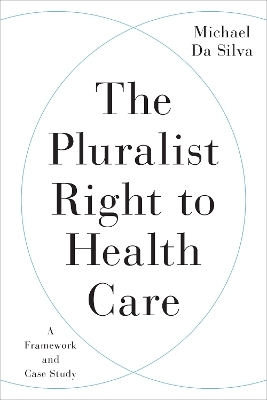 The Pluralist Right to Health Care - Michael Da Silva