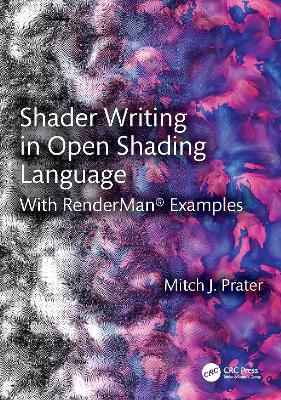 Shader Writing in Open Shading Language - Mitch J. Prater