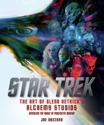 Star Trek Discovery: The Art of Glenn Hetrick's Alchemy Studios - Joe Nazzaro