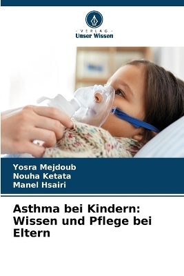 Asthma bei Kindern - Yosra Mejdoub, Nouha Ketata, Manel Hsairi