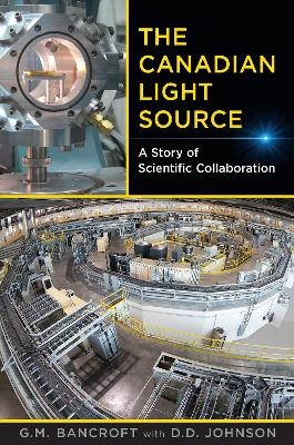 The Canadian Light Source - G. Michael Bancroft, Dennis Johnson