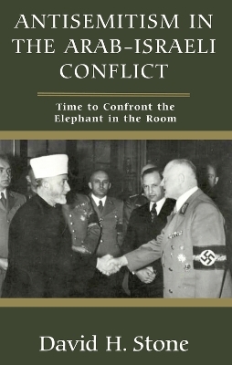 Antisemitism in the Arab-Israeli Conflict - David H Stone