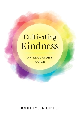 Cultivating Kindness - John-Tyler Binfet