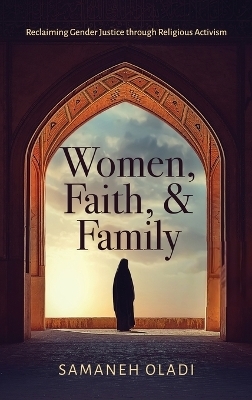 Women, Faith, and Family - Samaneh Oladi