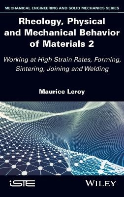 Rheology, Physical and Mechanical Behavior of Materials 2 - Maurice Leroy