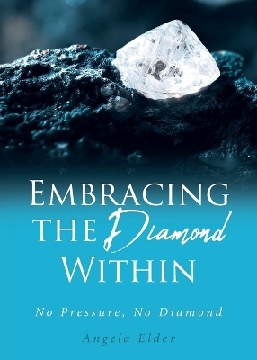 Embracing the Diamond Within - Angela Elder