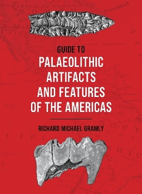 Guide to Palaeolithic Artifacts and Features of the Americas - Richard Michael Gramly