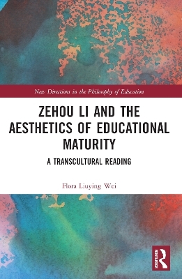 Zehou Li and the Aesthetics of Educational Maturity - Flora Liuying Wei