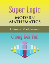 Super Logic Modern Mathematics -  Chong Kok Fah