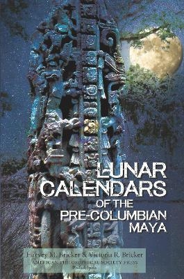 Lunar Calendars of the Pre-Columbian Maya - Harvey M. Bricker, Victoria R. Bricker