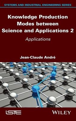 Knowledge Production Modes between Science and Applications 2 - Jean-Claude Andre