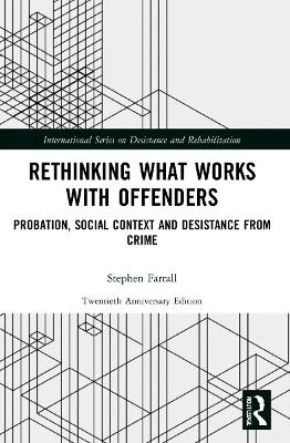 Rethinking What Works with Offenders - Stephen Farrall